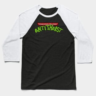 Tenacious Militant Anti-Theist by Tai's Tees Baseball T-Shirt